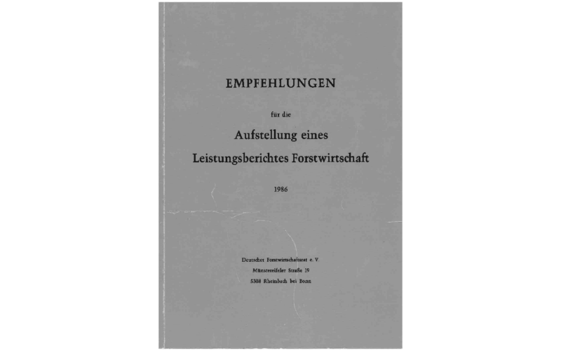 Empfehlungen für die Aufstellung eines Leistungsberichtes Forstwirtschaft 1986